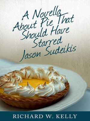 cover image of A Novella About Pie That Should Have Starred Jason Sudeikis